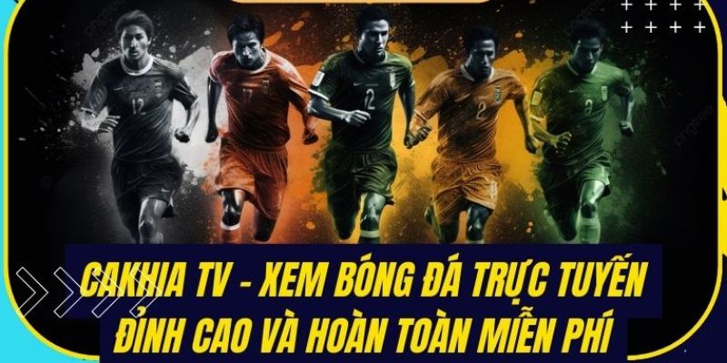 xem tại cakhiatv