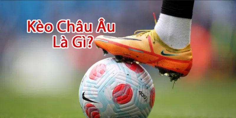 kèo châu âu giới thiệu cakhiatv