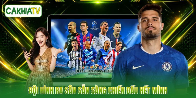Đội hình ra sân sẵn sàng chiến đấu hết mình