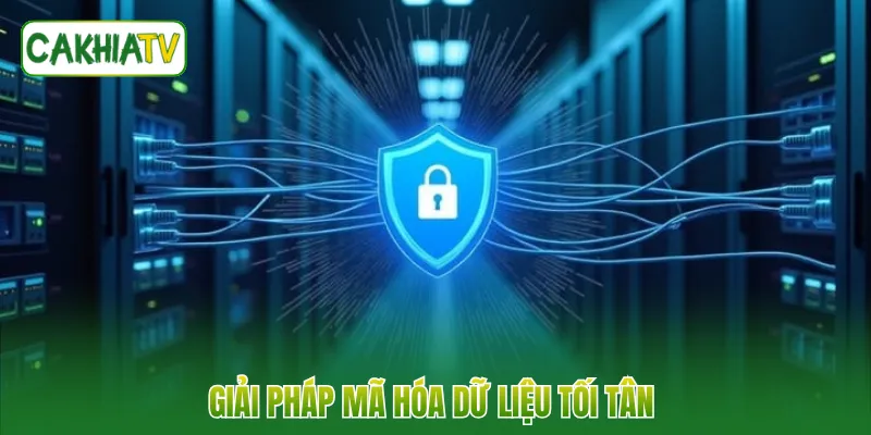 Giải pháp mã hóa dữ liệu tối tân