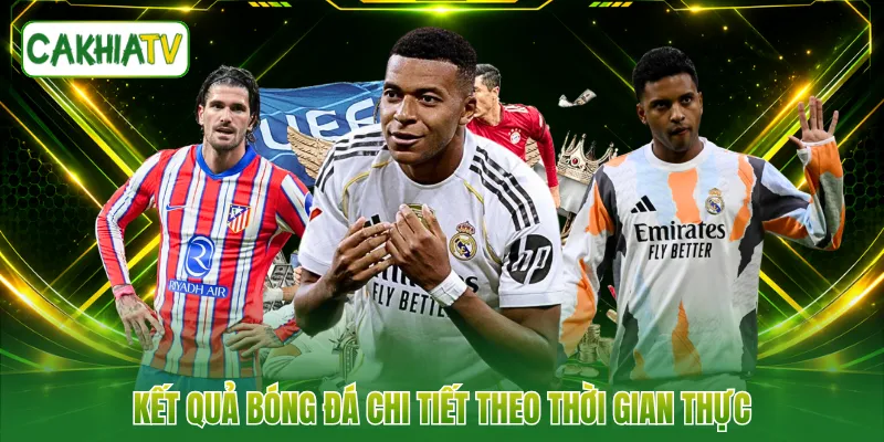 Kết quả bóng đá chi tiết theo thời gian thực
