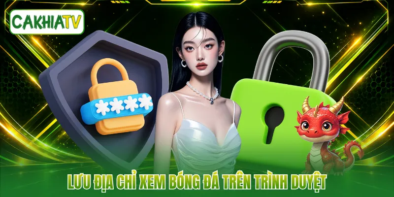 Lưu địa chỉ xem bóng đá trên trình duyệt