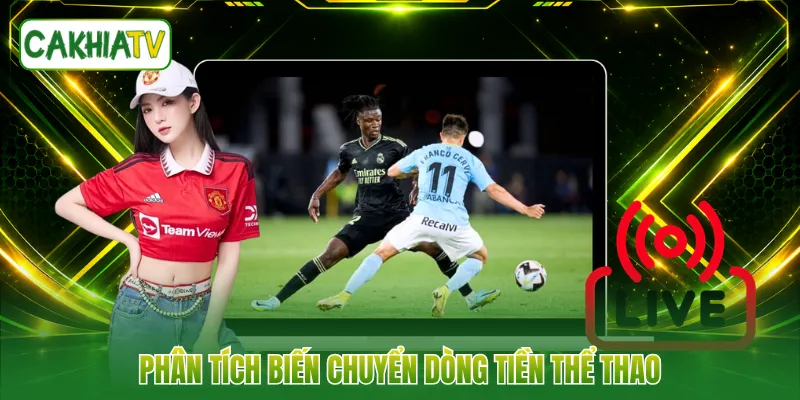 Phân tích biến chuyển dòng tiền thể thao