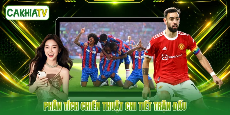Phân tích chiến thuật chi tiết trận đấu