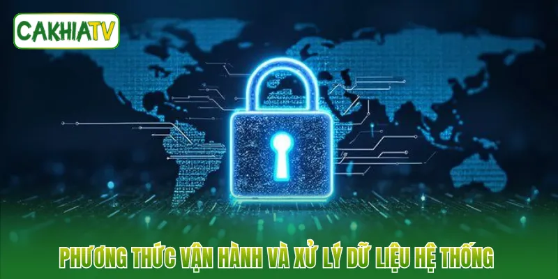 Phương thức vận hành và xử lý dữ liệu hệ thống 