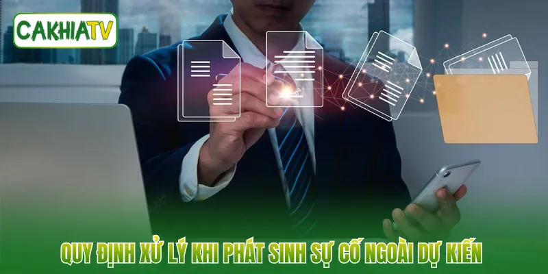 Quy định xử lý khi phát sinh sự cố ngoài dự kiến 